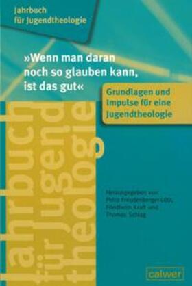 Freudenberger-Lötz / Kraft / Schlag | Jahrbuch für Jugendtheologie Band 1: "Wenn man daran noch so glauben kann, ist das gut" | E-Book | sack.de
