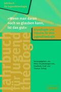 Freudenberger-Lötz / Kraft / Schlag |  Jahrbuch für Jugendtheologie Band 1: "Wenn man daran noch so glauben kann, ist das gut" | eBook | Sack Fachmedien