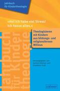 Büttner / Kraft |  Jahrbuch für Kindertheologie Band 13: "He! Ich habe viel Stress! Ich hasse alles" | eBook | Sack Fachmedien