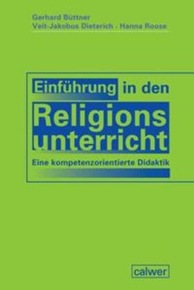 Büttner / Dieterich / Roose |  Einführung in den Religionsunterricht | Buch |  Sack Fachmedien