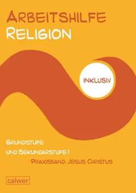 Müller-Friese / Hauser / Hermann |  Arbeitshilfe Religion inklusiv - Praxisband: Jesus Christus | Buch |  Sack Fachmedien