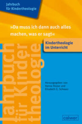 Roose / Schwarz |  Jahrbuch für Kindertheologie Band 15: "Da muss ich dann auch alles machen, was er sagt" | Buch |  Sack Fachmedien