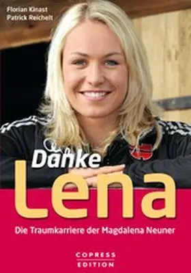 Kinast / Reichelt |  Danke Lena - Die Traumkarriere der Magdalena Neuner | eBook | Sack Fachmedien
