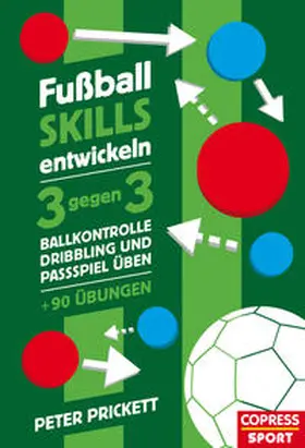 Prickett |  Fußball Skills entwickeln | Buch |  Sack Fachmedien
