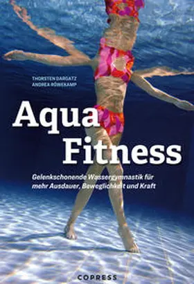 Röwekamp / Dargatz |  Aqua Fitness. Gelenkschonende Wassergymnastik für mehr Ausdauer, Beweglichkeit und Kraft | Buch |  Sack Fachmedien