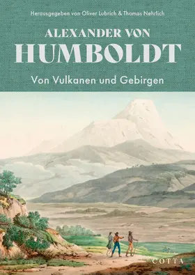 von Humboldt / Lubrich / Nehrlich |  Von Vulkanen und Gebirgen | Buch |  Sack Fachmedien