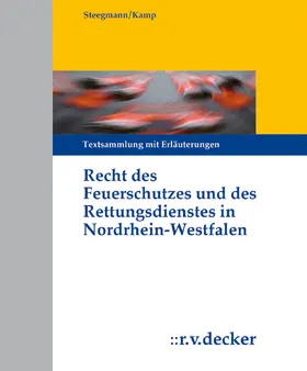 Steegmann / Färber / Exner |  Recht des Feuerschutzes und des Rettungsdienstes in Nordrhein-Westfalen, mit Fortsetzungsbezug | Loseblattwerk |  Sack Fachmedien