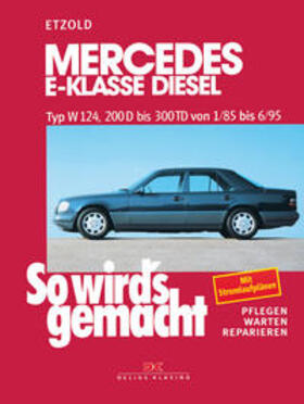 Etzold |  So wird's gemacht Mercedes E-Klasse Diesel Typ W 124 | Buch |  Sack Fachmedien