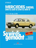 Etzold |  So wird's gemacht. Mercedes 200 D/ 220 D/ 240 D/ 300 D Typ W 123 Diesel Jan. '76 bis Dez. '84 | Buch |  Sack Fachmedien