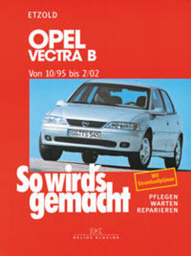 Etzold | So wird's gemacht. Opel Vectra B 10/95 bis 2/02 | Buch | sack.de