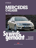 Etzold |  So wird's gemacht.  gemacht Mercedes C-Klasse 3/07-11/13 | Buch |  Sack Fachmedien