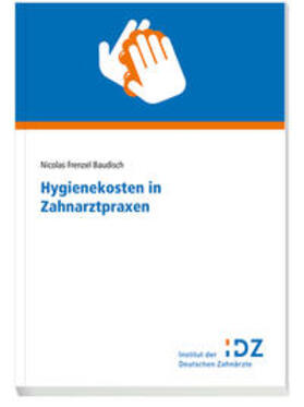 Frenzel Baudisch | Frenzel Baudisch, N: Hygienekosten in Zahnarztpraxen | Buch | 978-3-7691-0634-3 | sack.de