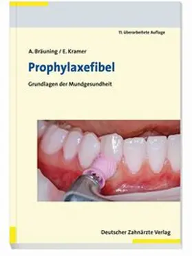 Bräuning, M.A., M. Sc. / Kramer, M.A. | Bräuning, M: Prophylaxefibel | Buch | 978-3-7691-3472-8 | sack.de