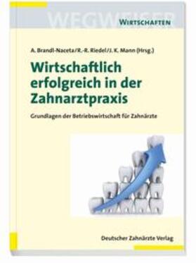 Brandl-Naceta / Riedel / Mann | Wirtschaftlich erfolgreich in der Zahnarztpraxis | Buch | 978-3-7691-3550-3 | sack.de