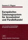 Wagner |  Europäisches Zulassungssystem für Arzneimittel und Parallelhandel | Buch |  Sack Fachmedien
