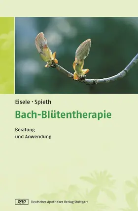 Eisele / Spieth | Bach-Blütentherapie | Buch | 978-3-7692-4607-0 | www.sack.de