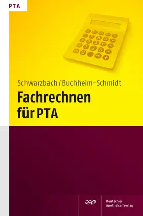 Schwarzbach / Buchheim-Schmidt | Fachrechnen für PTA | Buch | 978-3-7692-5843-1 | www.sack.de
