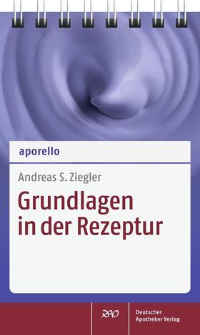 Ziegler | aporello Grundlagen in der Rezeptur | Buch | 978-3-7692-6339-8 | sack.de