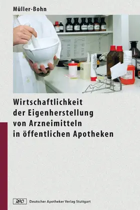 Müller-Bohn |  Wirtschaftlichkeit der Eigenherstellung von Arzneimitteln in öffentlichen Apotheken | eBook | Sack Fachmedien