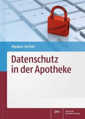 Zechel |  Datenschutz in der Apotheke | Buch |  Sack Fachmedien