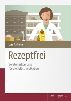 Frohn | Rezeptfrei - Beratungskompass für die Selbstmedikation | Buch | 978-3-7692-6806-5 | sack.de