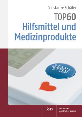 Schäfer | TOP 60 Hilfsmittel und Medizinprodukte | Buch | 978-3-7692-6889-8 | sack.de