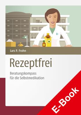 Frohn | Rezeptfrei - Beratungskompass für die Selbstmedikation | E-Book | sack.de