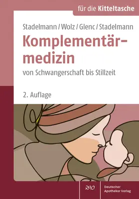 Stadelmann / Wolz / Glenc | Komplementärmedizin von Schwangerschaft bis Stillzeit | Buch | 978-3-7692-7310-6 | sack.de