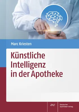 Kriesten |  Künstliche Intelligenz in der Apotheke | Buch |  Sack Fachmedien