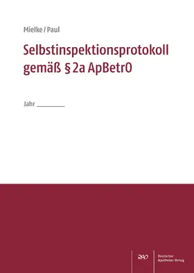 Mielke / Paul |  Selbstinspektionsprotokoll gemäß § 2a ApBetrO | Buch |  Sack Fachmedien