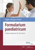 Ziegler / Metzger / Fischer |  Formularium paediatricum | Buch |  Sack Fachmedien
