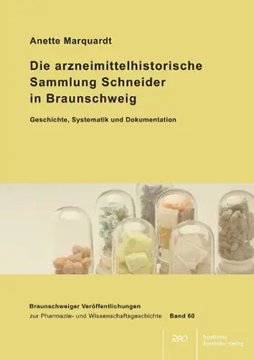 Marquardt | Die arzneimittelhistorische Sammlung Schneider in Braunschweig - Geschichte, Systematik und Dokumentation | Buch | 978-3-7692-7897-2 | sack.de