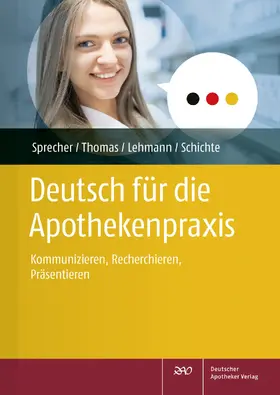 Sprecher / Thomas / Lehmann |  Deutsch für die Apothekenpraxis | Buch |  Sack Fachmedien