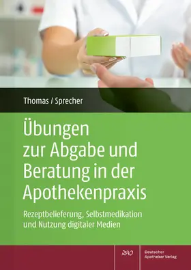 Thomas / Sprecher |  Übungen zur Abgabe und Beratung in der Apothekenpraxis | Buch |  Sack Fachmedien