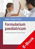 Ziegler / Metzger / Fischer |  Formularium paediatricum | eBook | Sack Fachmedien
