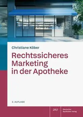 Köber | Rechtssicheres Marketing in der Apotheke | Buch | 978-3-7692-8674-8 | www.sack.de