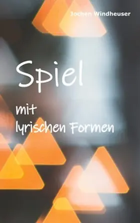 Windheuser |  Spiel mit lyrischen Formen | Buch |  Sack Fachmedien