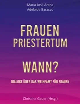 Arana / Gauer / Baracco |  Frauenpriestertum Wann? | Buch |  Sack Fachmedien