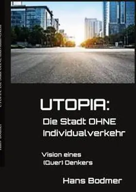 Bodmer |  UTOPIA: Die Stadt OHNE Individualverkehrehr | Buch |  Sack Fachmedien