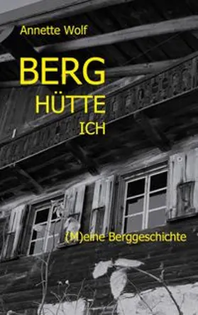Wolf |  Berg Hütte ich | Buch |  Sack Fachmedien