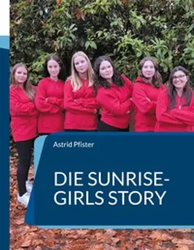 Pfister |  Die Sunrise-Girls Story | Buch |  Sack Fachmedien