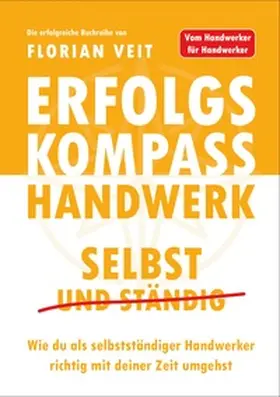 Veit |  Erfolgskompass Handwerk: Selbst und Ständig | Buch |  Sack Fachmedien