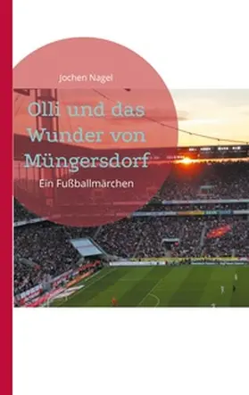 Nagel |  Olli und das Wunder von Müngersdorf | Buch |  Sack Fachmedien