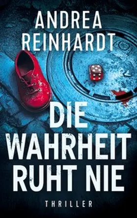 Reinhardt |  Die Wahrheit ruht nie | Buch |  Sack Fachmedien