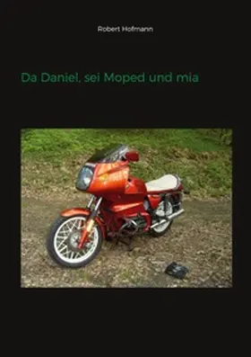 Hofmann |  Da Daniel, sei Moped und mia | Buch |  Sack Fachmedien