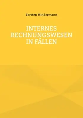 Mindermann |  Internes Rechnungswesen in Fällen | Buch |  Sack Fachmedien