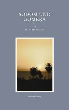 Beckmann / Finnek | Sodom und Gomera | Buch | 978-3-7693-1860-9 | www.sack.de