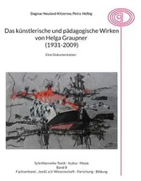 Neuland-Kitzerow / Helbig / Rusch |  Das künstlerische und pädagogische Wirken von Helga Graupner (1931-2009) | Buch |  Sack Fachmedien
