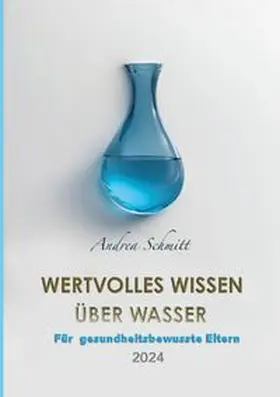 Schmitt |  Wertvolles Wissen über Wasser | Buch |  Sack Fachmedien