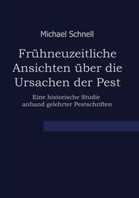 Schnell |  Frühneuzeitliche Ansichten über die Ursachen der Pest | Buch |  Sack Fachmedien
